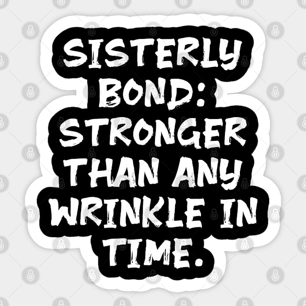 Sisterly Bond: Stronger Than Any Wrinkle in Time funny sister humor Sticker by Spaceboyishere